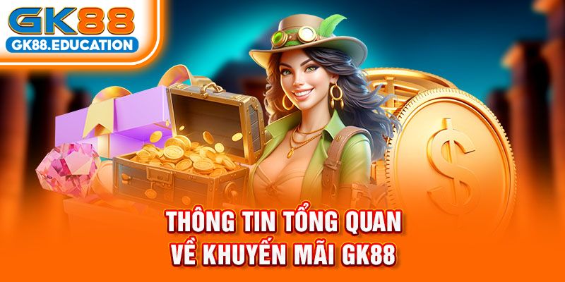 Tại Sao Nên Chọn GK88 Để Nhận Khuyến Mãi?